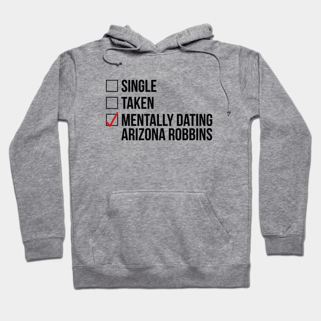 MENTALLY DATING ARIZONA ROBBINS Hoodie by localfandoms